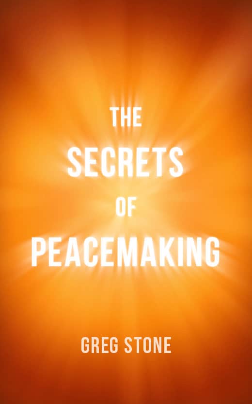 The Secrets of Peacemaking by Greg Stone